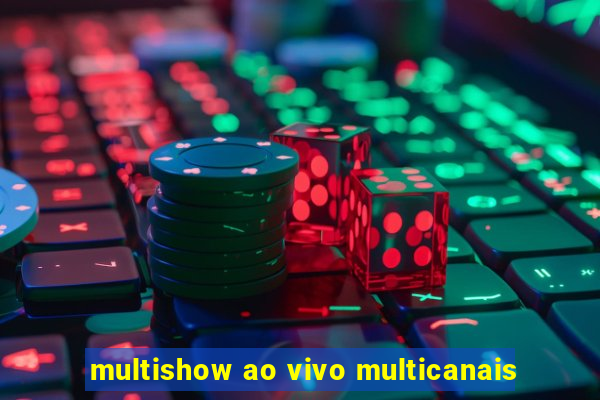 multishow ao vivo multicanais